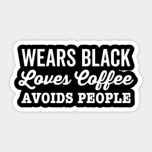 Wears Black Loves Coffee Avoids People Funny Anti Social Sticker